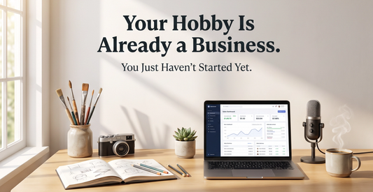 Your Hobby Is Already a Business. You Just Haven't Started Yet.